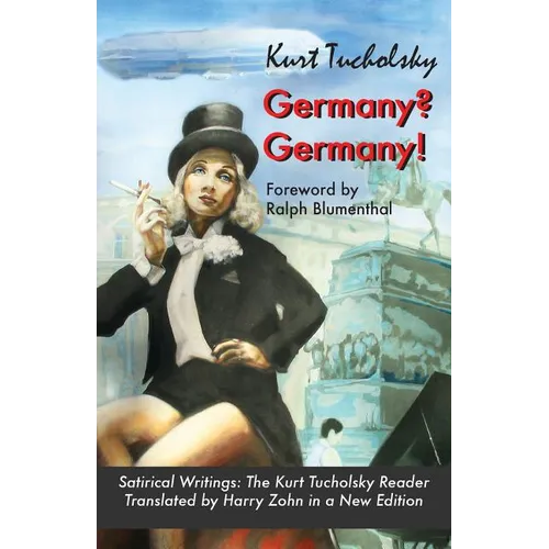 Germany? Germany!: Satirical Writings: The Kurt Tucholsky Reader - Paperback