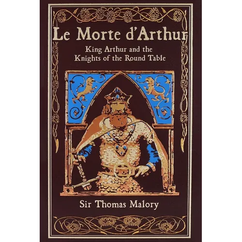 Le Morte d'Arthur: King Arthur and the Knights of the Round Table - Leather