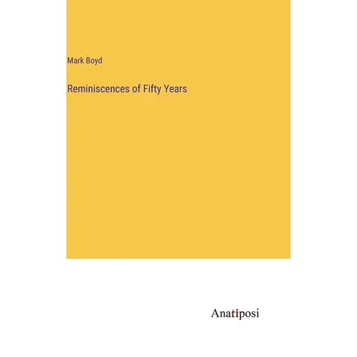 Reminiscences of Fifty Years - Hardcover