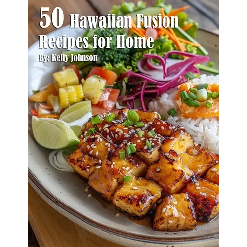 50 Hawaiian Fusion Recipes for Home - Paperback