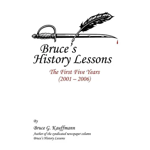 Bruce's History Lessons: The First Five Years (2001 - 2006) - Paperback