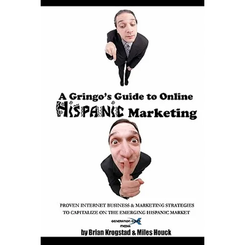 A Gringo's Guide to Online Hispanic Marketing: Proven Internet Business & Marketing Strategies to Capitalize on the Emerging Hispanic Market - Paperback