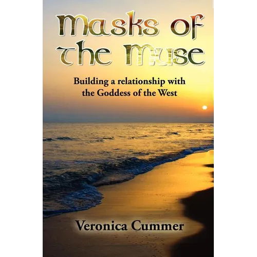 Masks of the Muse: Building a relationship with the Goddess of the West - Paperback