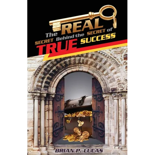The Real Secret Behind the Secret of True Success - Paperback