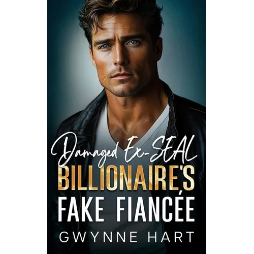 Damaged Ex-SEAL Billionaire's Fake Fiancée: An Enemies to Lovers Surprise Baby Romance - Paperback