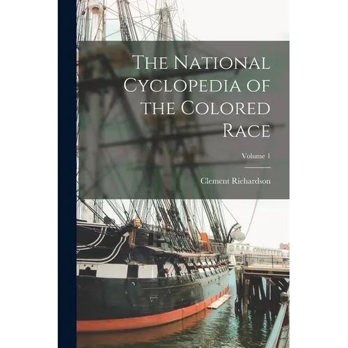 The National Cyclopedia of the Colored Race; Volume 1 - Paperback