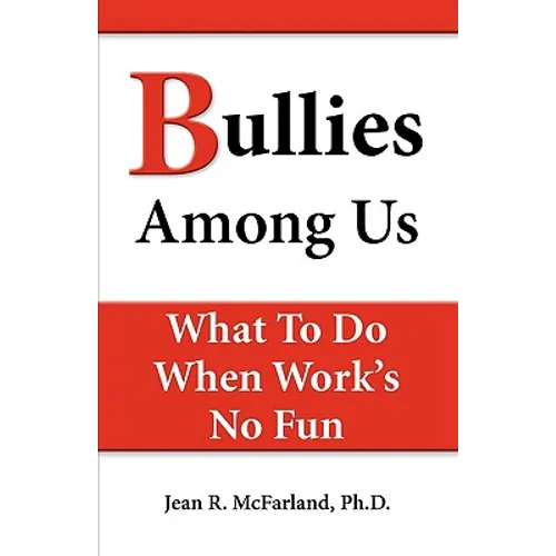 Bullies Among Us. What to do when work's no fun - Paperback