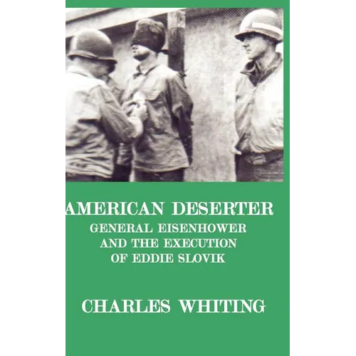 American Deserter. General Eisenhower and the Execution of Eddie Slovik - Hardcover