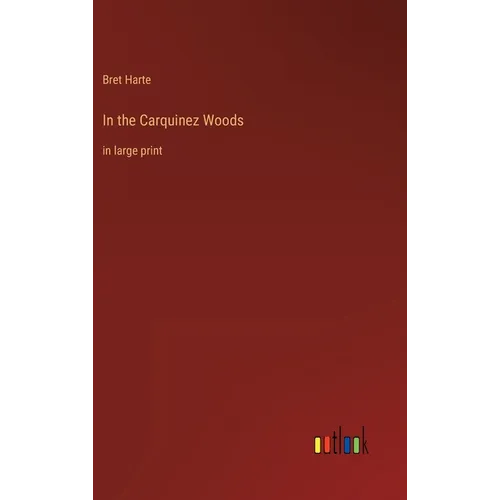 In the Carquinez Woods: in large print - Hardcover