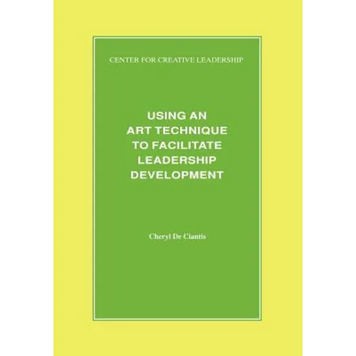 Using an Art Technique to Facilitate Leadership Development - Paperback