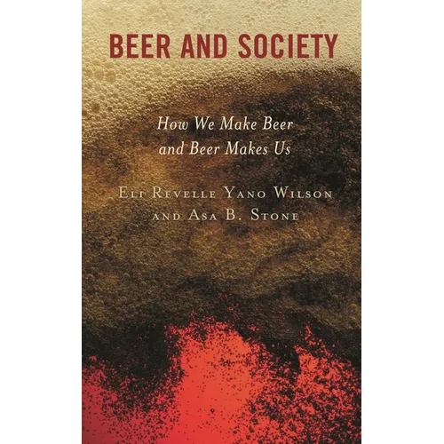 Beer and Society: How We Make Beer and Beer Makes Us - Paperback