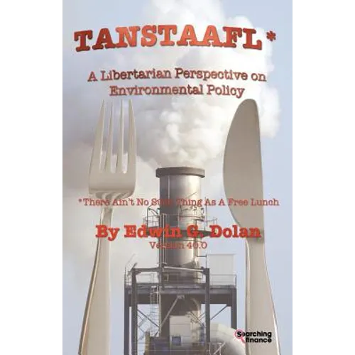 Tanstaafl (There Ain't No Such Thing as a Free Lunch) - A Libertarian Perspective on Environmental Policy - Paperback