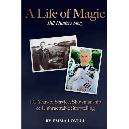 A Life of Magic: 102 Years of Service, Showmanship & Unforgettable Storytelling - Paperback