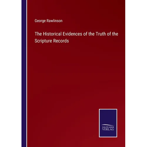 The Historical Evidences of the Truth of the Scripture Records - Paperback