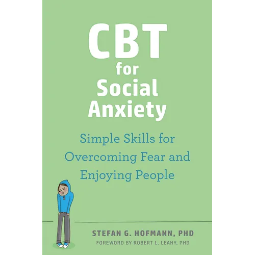 CBT for Social Anxiety: Simple Skills for Overcoming Fear and Enjoying People - Paperback