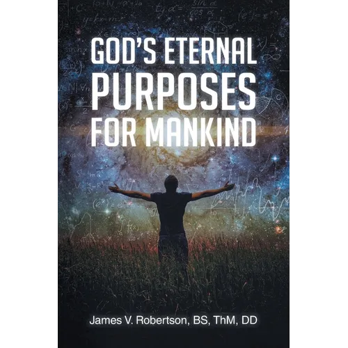 God's Eternal Purposes for Mankind - Paperback