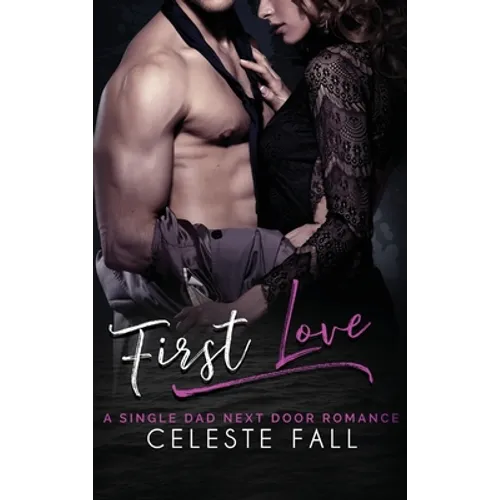 First Love: A Single Dad Next Door Romance - Hardcover