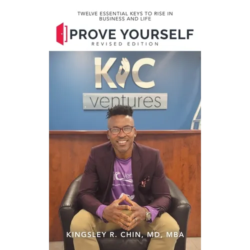 Prove Yourself: Twelve Essential Keys to Rise in Business and Life - Hardcover