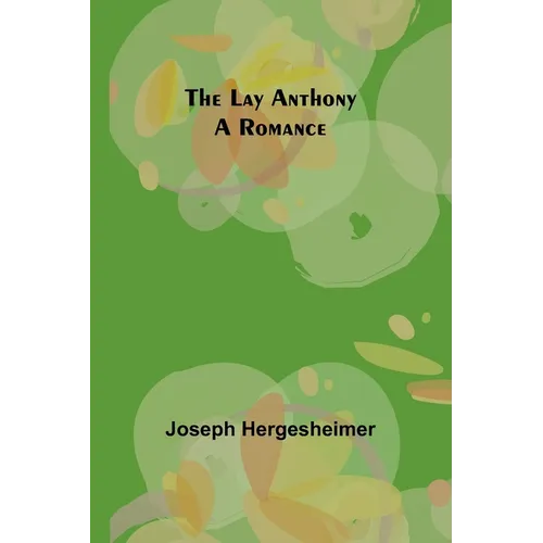The Lay Anthony: A Romance - Paperback