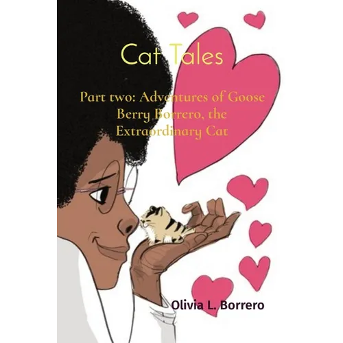 Cat Tales: Part two: Adventures of Goose Berry Borrero, the Extraordinary Cat - Paperback