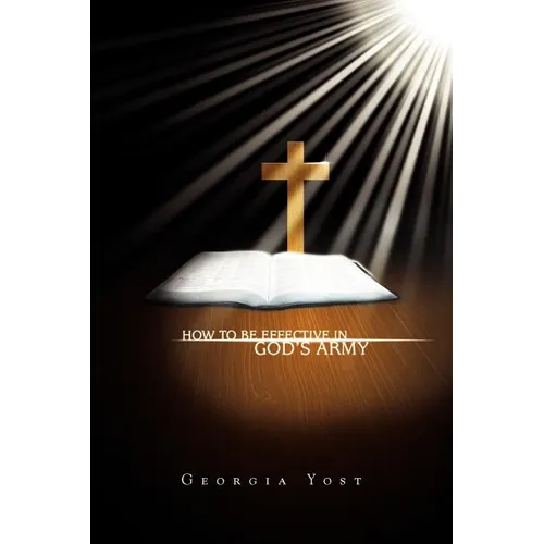 How to Be Effective in God's Army - Paperback