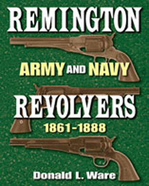 Remington Army and Navy Revolvers 1861-1888 - Hardcover