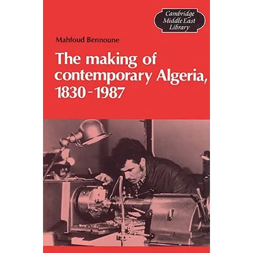 The Making of Contemporary Algeria, 1830 1987 - Paperback