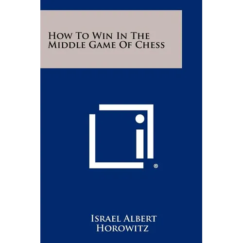 How To Win In The Middle Game Of Chess - Paperback