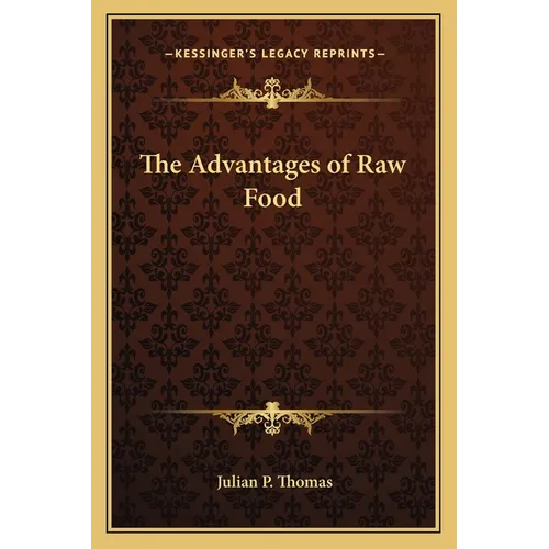 The Advantages of Raw Food - Paperback