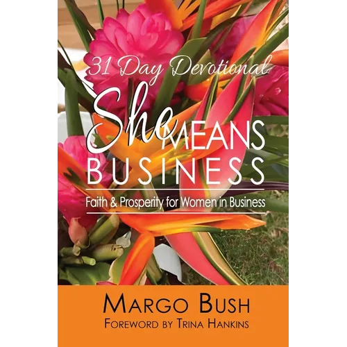 31 Day Devotional She Means Business: Faith & Prosperity for Women In Business - Paperback