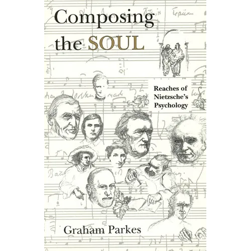 Composing the Soul: Reaches of Nietzsche's Psychology - Paperback