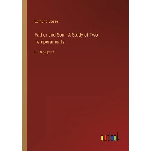 Father and Son - A Study of Two Temperaments: in large print - Paperback