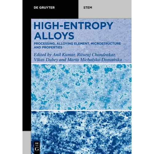 High-Entropy Alloys: Processing, Alloying Element, Microstructure, and Properties - Paperback