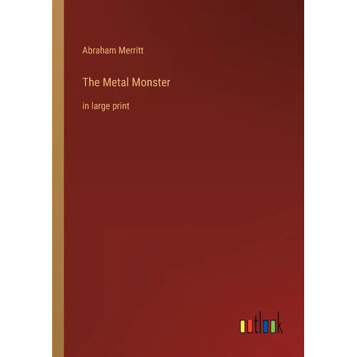 The Metal Monster: in large print - Paperback