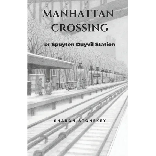 Manhattan Crossing: or Spuyten Duyvil Station - Paperback