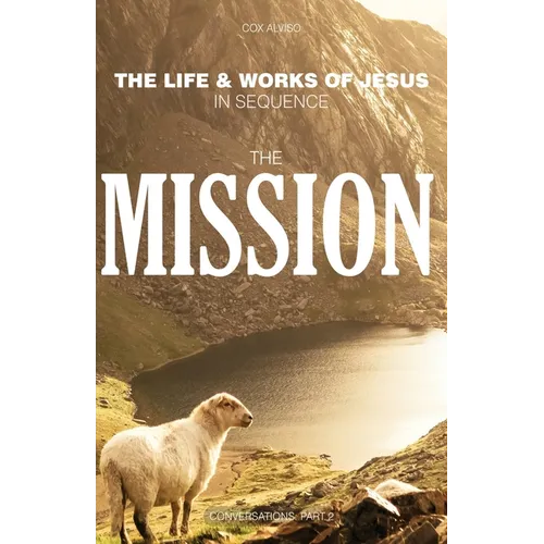 The Mission: The Life & Works of Jesus in Sequence - Part 2 - Paperback