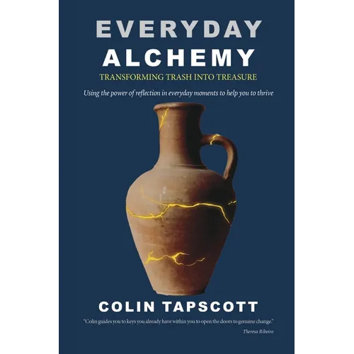 Everyday Alchemy: Transforming Trash into Treasure - Paperback