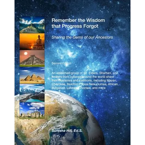 Remember the Wisdom that Progress Forgot: Sharing the Gems of our Ancestors - Paperback