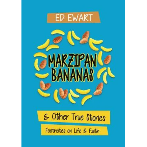 Marzipan Bananas: And Other True Stories: Footnotes on Life and Faith - Paperback