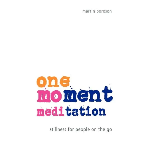 One-Moment Meditation: Stillness for People on the Go - Paperback