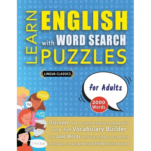 LEARN ENGLISH WITH WORD SEARCH PUZZLES FOR ADULTS - Discover How to Improve Foreign Language Skills with a Fun Vocabulary Builder. Find 2000 Words to - Paperback
