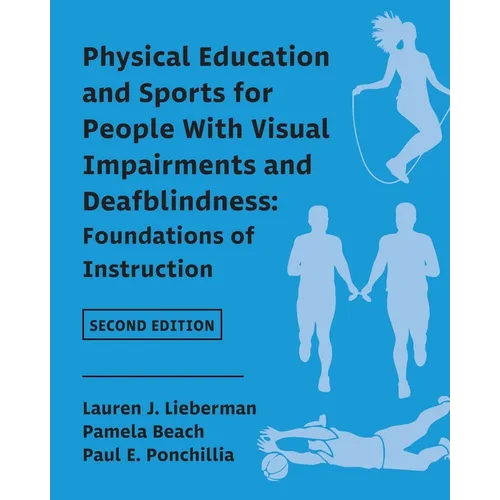 Physical Education and Sports for People With Visual Impairments and Deafblindness: Foundations of Instruction - Paperback