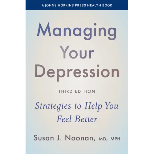 Managing Your Depression: Strategies to Help You Feel Better - Paperback