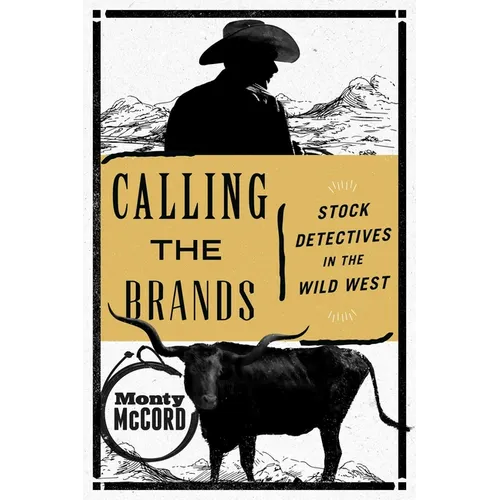 Calling the Brands: Stock Detectives in the Wild West - Paperback