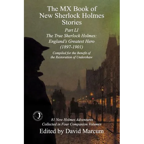The MX Book of New Sherlock Holmes Stories Part LI: The True Sherlock Holmes: England's Greatest Hero (1897-1901) - Paperback