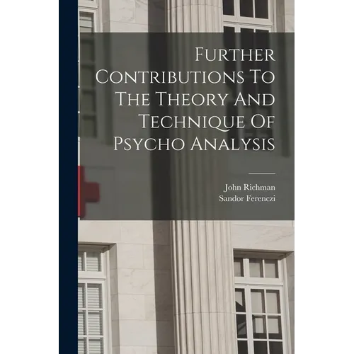 Further Contributions To The Theory And Technique Of Psycho Analysis - Paperback