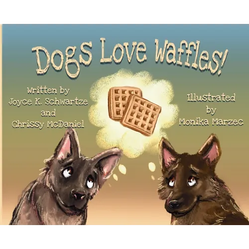 Dogs Love Waffles - Hardcover