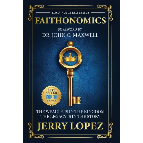 Faithonomics: The Wealth is in the Kingdom, the Legacy is in the Story - Hardcover