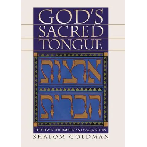 God's Sacred Tongue: Hebrew and the American Imagination - Paperback