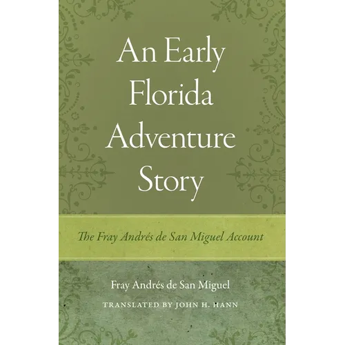 An Early Florida Adventure Story: The Fray Andrés de San Miguel Account - Paperback